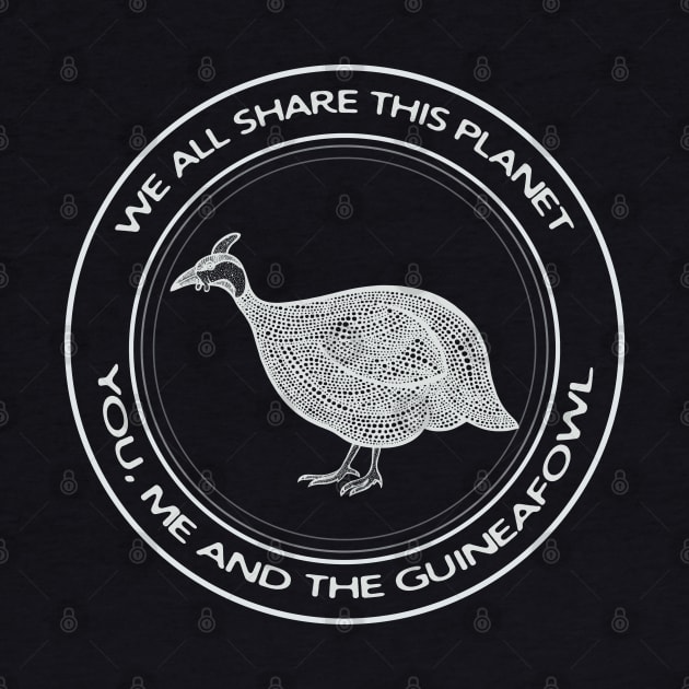 Guineafowl - We All Share This Planet - animal design by Green Paladin